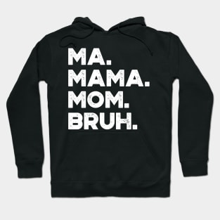 Ma Mama Mom Bruh White Funny Mother's Day Hoodie